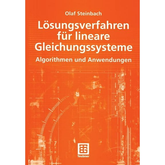 Mathematik FÃ¼r Ingenieure Und Naturwisse LÃ¶sungsverfahren FÃ¼r Lineare Gleichungssysteme: Algorithmen Und Anwendungen, (Paperback)