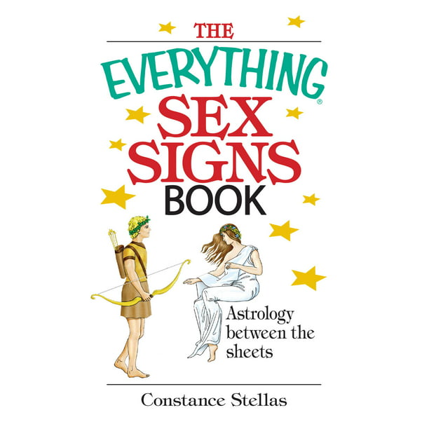 The Everything Sex Signs Book Astrology Between The Sheets