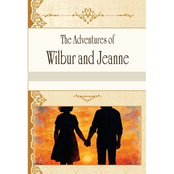 The Adventures of Wilbur and Jeanne, (Hardcover)