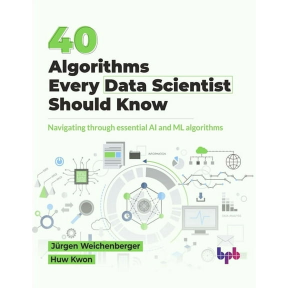 40 Algorithms Every Data Scientist Should Know: Navigating through essential AI and ML algorithms (English Edition), (Paperback)