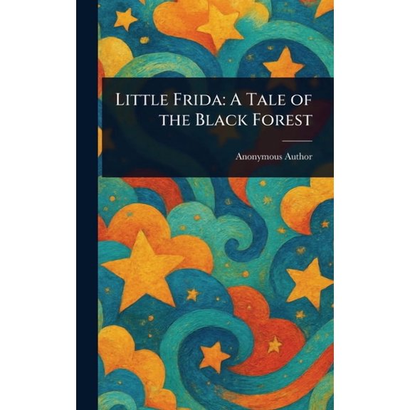 Little Frida: A Tale of the Black Forest, (Hardcover)