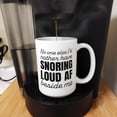 thumbnail image 5 of ThisWear Gifts for Boyfriend Gifts for Men No One Else I'd Rather Have Snoring Loud AF Beside Me 15oz Ceramic Coffee Mug Snoring, 5 of 7