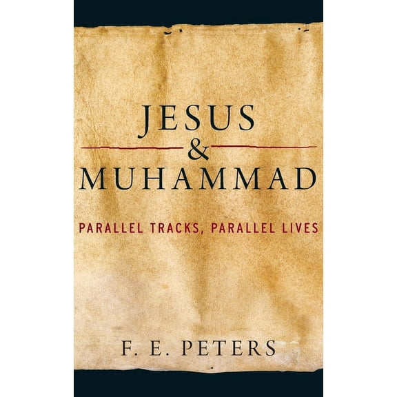 Jesus and Muhammad: Parallel Tracks, Parallel Lives, (Hardcover)