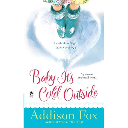 Baby It's Cold Outside : An Alaskan Nights Novel