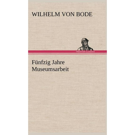 Funfzig Jahre Museumsarbeit (Hardcover)