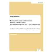 Konzeption eines umfassenden Online-Auftritts unter betriebswirtschaftlichen Gesichtspunkten: Am Beispiel der Wirtschaftsfrderung Mritz GmbH Rbel (Mritz) (Paperback)