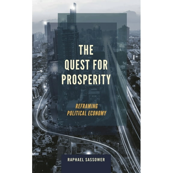 Quest for Prosperity: Reframing Political Economy, (Paperback)