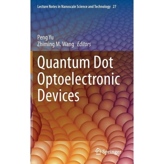 Lecture Notes in Nanoscale Science and T Quantum Dot Optoelectronic Devices, Book 27, (Hardcover)