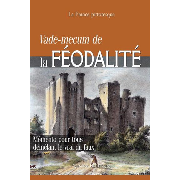 Vade-Mecum de la Feodalite : Memento Pour Tous Demelant Le Vrai Du Faux (Paperback)