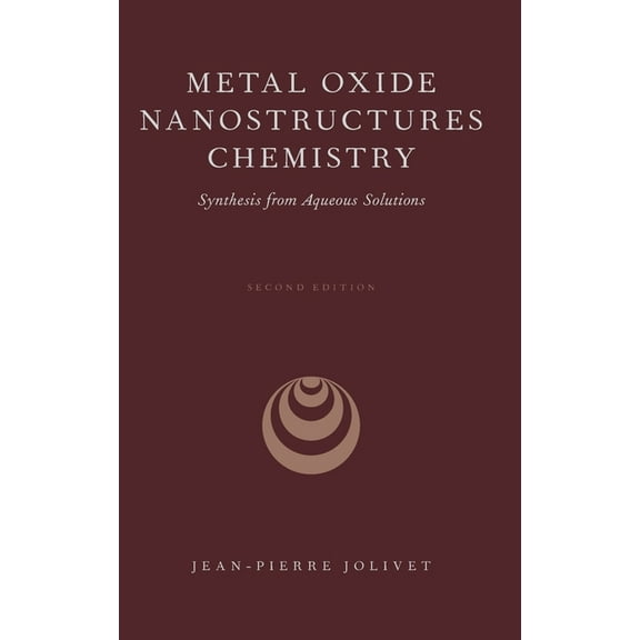 Metal Oxide Nanostructures Chemistry: Synthesis from Aqueous Solutions, (Hardcover)