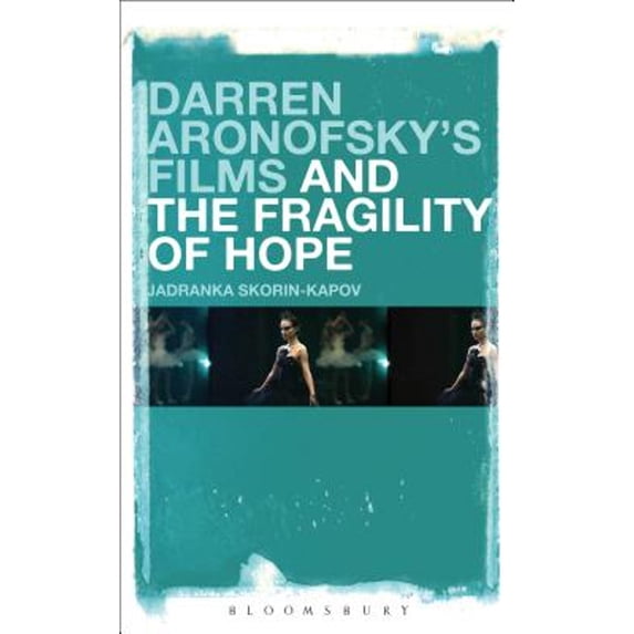 Pre-Owned Darren Aronofsky's Films and the Fragility of Hope (Hardcover) by Jadranka Skorin-Kapov