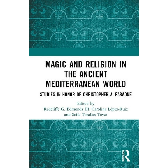 Magic and Religion in the Ancient Mediterranean World: Studies in Honor of Christopher A. Faraone, (Hardcover)