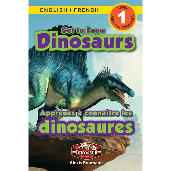 Dinosaur Adventures Bilingual (English / Get to Know Dinosaurs: Bilingual (English / French) (Anglais / FranÃ§ais) Dinosaur Adventures (Engaging Readers, Level 1), Book 1, (Paperback)