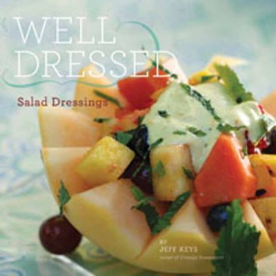 Pre-Owned Well Dressed: Salad Dressings (Hardcover) 1423617665 9781423617662