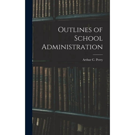 Outlines of School Administration, (Hardcover)