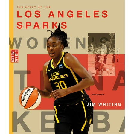 The Story of the Los Angeles Sparks: The Wnba: A History of Women's Hoops: Los Angeles Sparks, (Paperback)