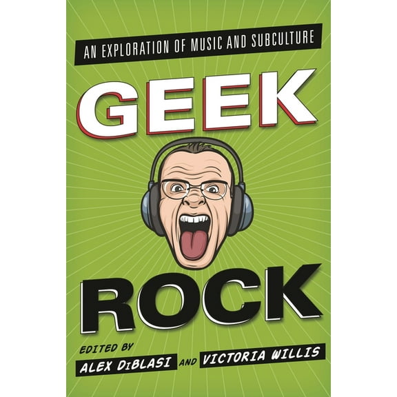 Geek Rock: An Exploration of Music and Subculture, (Hardcover)