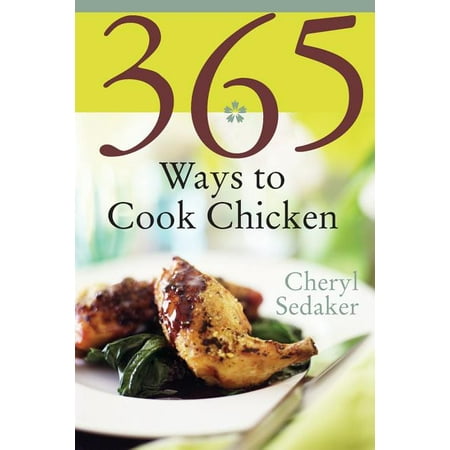 365 Ways to Cook Chicken: Simply the Best Chicken Recipes You'll Find Anywhere! (Best Way To Cook Bonito)