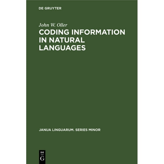 Janua Linguarum. Series Minor Coding Information in Natural Languages, Book 123, (Hardcover)