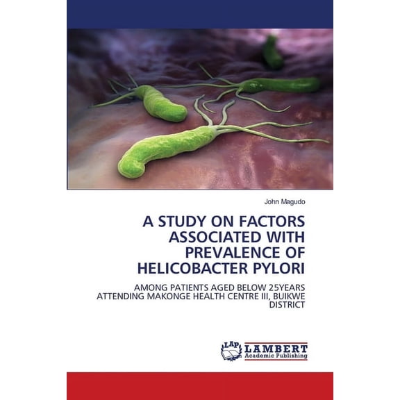 A Study on Factors Associated with Prevalence of Helicobacter Pylori, (Paperback)