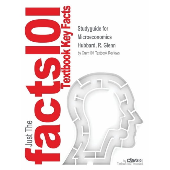 Studyguide for Microeconomics by Hubbard, R. Glenn, ISBN 9780133455977 (Paperback)