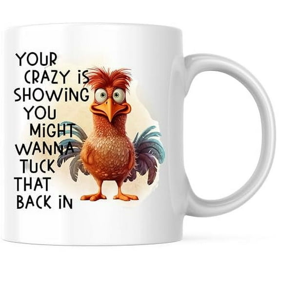 Your Crazy Is Showing You Might Wanna Tuck That Back In Coffee Mug - Funny Chicken - 11 Ounce Coffee Mug - Printed On Both Sides - Microwave & Dishwasher Safe - White Handle & Interior - BMCM00776