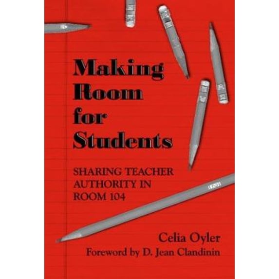 Pre-Owned Making Room for Students: Sharing Teacher Authority in Room 104 (Paperback) 0807735450 9780807735459