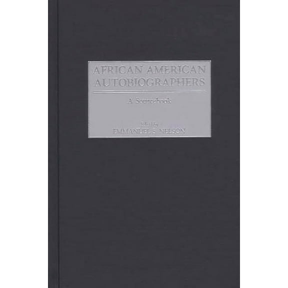 African American Autobiographers: A Sourcebook, (Hardcover)
