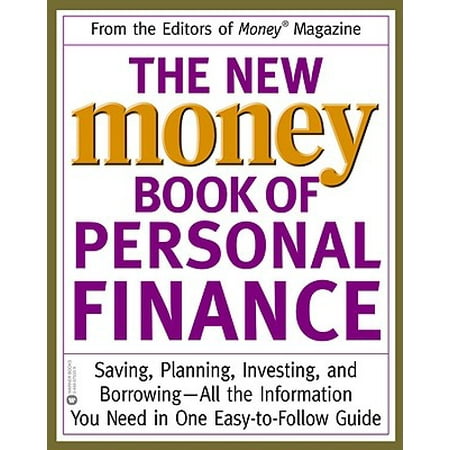 The New Money Book of Personal Finance : Saving, Planning, Investing, and Borrowing -- All the Information You Need in One Easy-to-Follow (Best Money Saving Blogs)