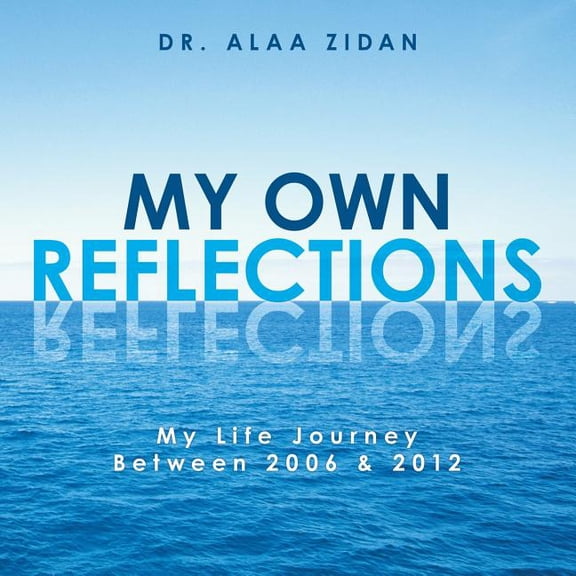 My Own Reflections: My Life Journey Between 2006 & 2012