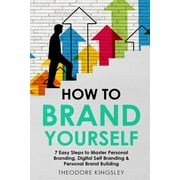 Career Development: How to Brand Yourself: 7 Easy Steps to Master Personal Branding, Digital Self Branding & Personal Brand Building (Paperback)