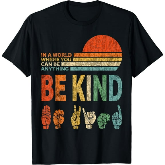 In A World Where You Can Be Anything Be Kind Sign Language T-Shirt100% cotton short-sleeved shirt for both men and women