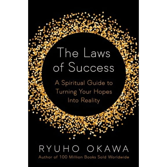 The Laws of Success : A Spiritual Guide to Turning Your Hopes into Reality (Paperback)
