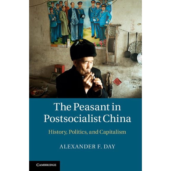 The Peasant in Postsocialist China: History, Politics, and Capitalism, (Hardcover)