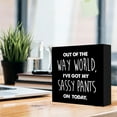 thumbnail image 6 of Zomyto 5"x5" Funny Office Wooden Box Sign,Sarcastic Office Decor for Desk,Out of the Way World I've Got My Sassy on Today Wood Block Sign, 6 of 8