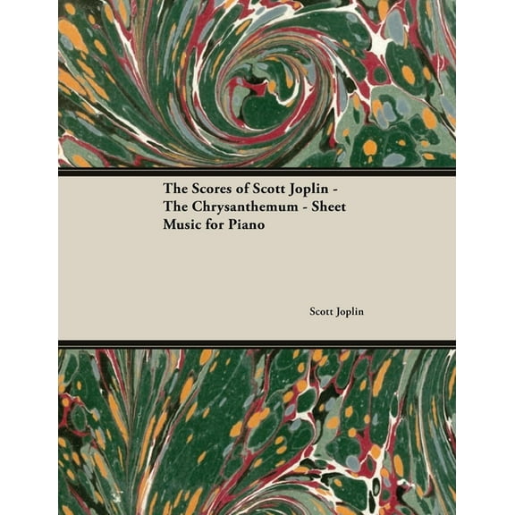 The Scores of Scott Joplin - The Chrysanthemum - Sheet Music for Piano, (Paperback)