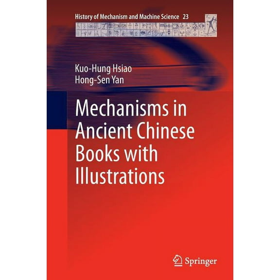 History of Mechanism and Machine Science Mechanisms in Ancient Chinese Books with Illustrations, Book 23, (Paperback)