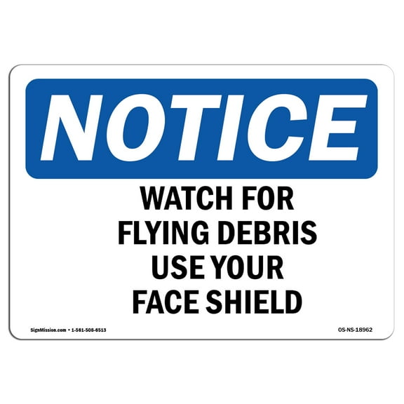 SignMission OS-NS-A-710-L-18962 7 x 10 in. OSHA Notice Sign - Watch for Flying Debris Use Your Face Shield