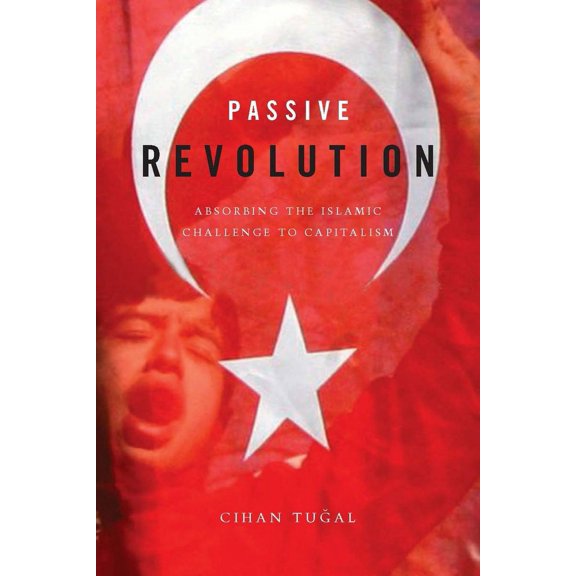 Pre-Owned Passive Revolution: Absorbing the Islamic Challenge to Capitalism (Paperback) 0804761450 9780804761451