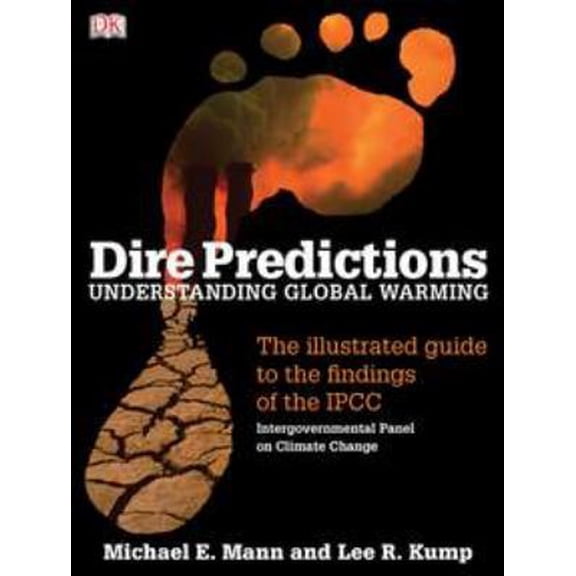 Pre-Owned Dire Predictions: Understanding Global Warming - The Illustrated Guide to the Findings of the IPCC (Paperback) 0756639956 9780756639952