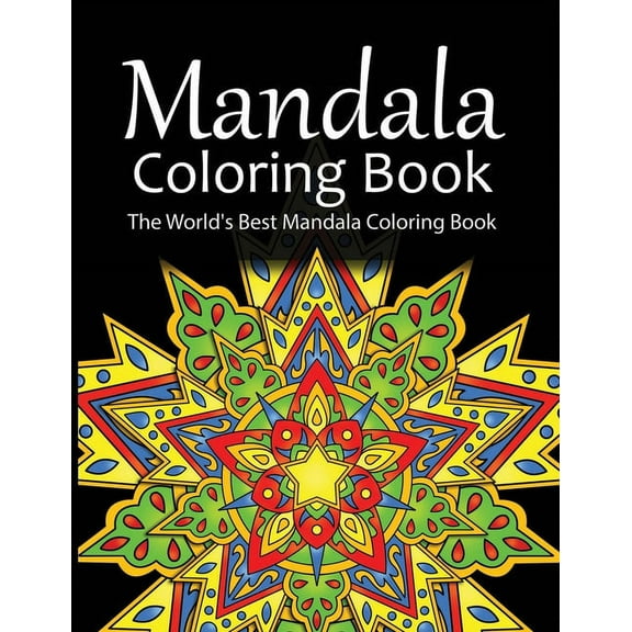 Mandala Coloring Book The World's Best Mandala Coloring Book: Adult Coloring Book Stress Relieving Mandalas Designs Patt, (Paperback)