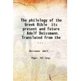 thumbnail image 1 of The philology of the Greek Bible its present and future / Adolf Deissmann. Translated from the author's ms. by Lionel R. M. Strachan. 1908 [Hardcover], 1 of 1