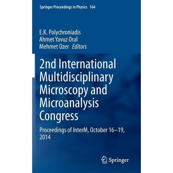 Springer Proceedings in Physics 2nd International Multidisciplinary Microscopy and Microanalysis Congress: Proceedings of Interm, October 16-19, 2014, Book 164, (Hardcover)
