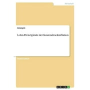 Lohn-Preis-Spirale Der Kostendruckinflation (German Edition)