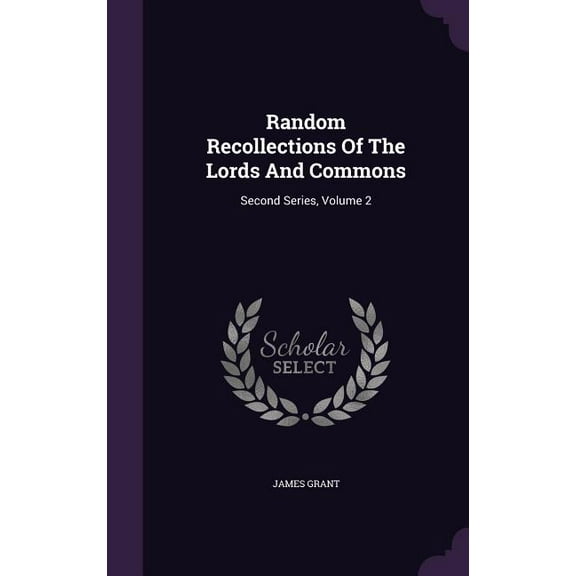Random Recollections Of The Lords And Commons: Second Series, Volume 2 (Hardcover)