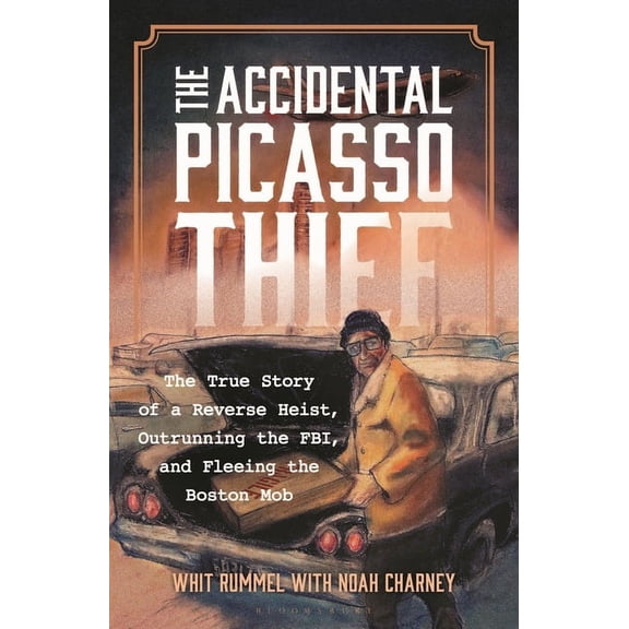 Association for Research Into Crimes Aga The Accidental Picasso Thief: The True Story of a Reverse Heist, Outrunning the Fbi, and Fleeing the Boston Mob, (Hardcover)
