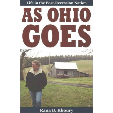 As Ohio Goes : Life in the Post-Recession Nation