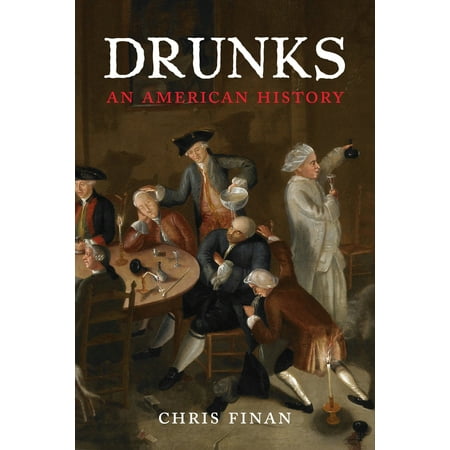 Drunks : An American History (Best Of Drunk History)
