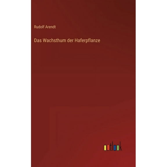 Das Wachsthum der Haferpflanze (Hardcover)