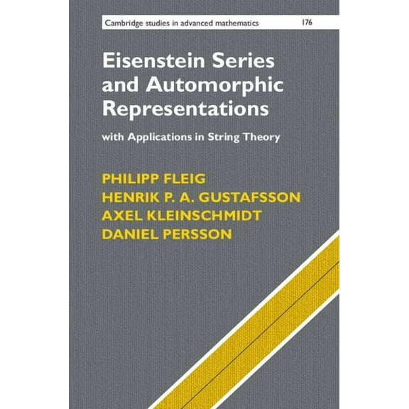 Cambridge Studies in Advanced Mathematic Eisenstein Series and Automorphic Representations, Book 176, (Hardcover)
